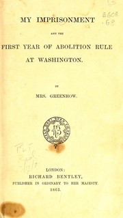 Cover of: My imprisonment and the first year of abolition rule at Washington. by Rose O'Neal Greenhow
