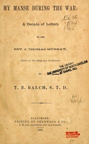 Cover of: My manse during the war: a decade of letters to the Rev. J. Thomas Murray, editor of the Methodist Protestant