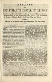 Cover of: Remarks of Hon. Lyman Trumbull, of Illinois: on seizure of arsenals at Harper's Ferry, Va., and Liberty, Mo., and in vindication of the Republican party and its creed, in response to Senators Chesnut, Yulee, Saulsbury, Clay and Pugh.