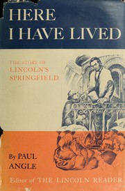 Cover of: "Here I have lived": a history of Lincoln's Springfield, 1821-1865.