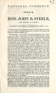 Cover of: National currency: speech of Hon. John B. Steele, of New York, delivered in the House of Representatives, April 5, 1864