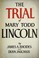 Cover of: The trial of Mary Todd Lincoln