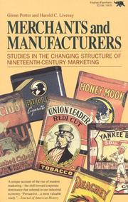 Cover of: Merchants and manufacturers: studies in the changing structure of nineteenth-century marketing