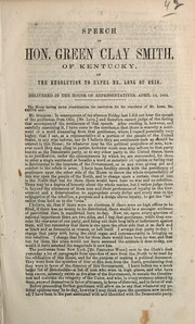 Cover of: Speech of Hon. Green Clay Smith, of Kentucky, on the resolution to expel Mr. Long of Ohio: delivered in the House of Representatives, April 12, 1864