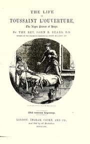 Cover of: The life of Toussaint L'Ouverture: the Negro patriot of Hayti : comprising an account of the struggle for liberty in the island, and a sketch of its history to the present period