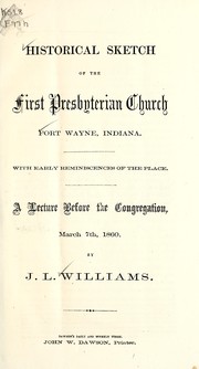 Cover of: Historical sketch of the First Presbyterian Church, Fort Wayne, Indiana: with early reminiscences of the place : a lecture before the congregation, March 7th, 1860