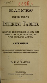 Cover of: Haines' interlinear interest tables, showing the interest on any sum from 1 to 100,00 dollars, at 6, 7, 8, 9, and 10 per cent