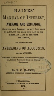 Cover of: Haines' manual of interest, avarage and exchange, showing the interest on any sum from $1 to $10,000, for from one day to six years