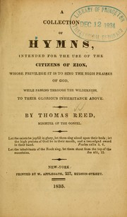 Cover of: A Collection of hymns: intended for the use of the citizens of Zion, whose privilege it is to sing the high praises of God, while passing through the wilderness to their glorious inheritance above