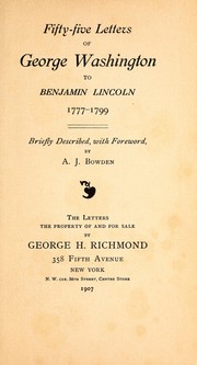 Cover of: Fifty-five letters of George Washington to Benjamin Lincoln, 1777-1799: briefly described, with foreword, by A. J. Bowden. The letters the property of and for sale by George H. Richmond ...
