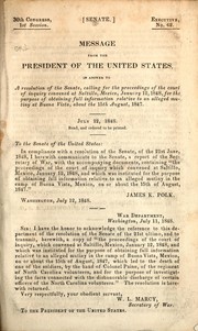 Cover of: Message from the President of the United States: in answer to A resolution of the Senate, calling for the proceedings of the court of inquiry convened at Saltillo, Mexico, January 12, 1848, for the purpose of obtaining full information relative to an alleged mutiny at Buena Vista, about the 15th August, 1847
