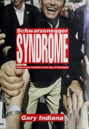 Cover of: Schwarzenegger syndrome: politics and celebrity in the Age of Contempt