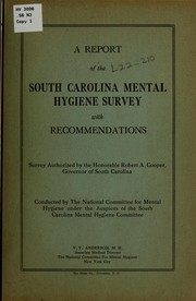 Cover of: A report of the South Carolina Mental Hygiene Survey: with recommendations.  Survey authorized by the Honorable Robert A. Cooper, Governor of South Carolina, conducted by the National Committee for Mental Hygiene under the auspices of the South Carolina Mental Hygiene Committee.  V. V. Anderson, M.D., associate medical director, the National Committee for Mental Hygiene, New York city.