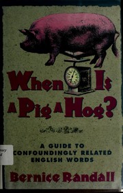 Cover of: When is a pig a hog?: a guide to confoundingly related English words