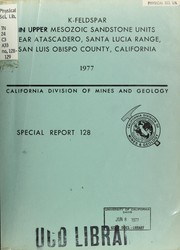 Cover of: K-feldspar in upper Mesozoic sandstone units near Atascadero, Santa Lucia Range, San Luis Obispo County, California