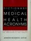 Cover of: Dictionary of medical and health acronyms