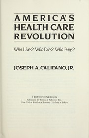 Cover of: America's health care revolution by Joseph A. Califano