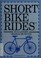 Cover of: Short bike rides in eastern Massachusetts