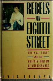 Cover of: Rebels on Eighth Street: Juliana Force and the Whitney Museum of American Art