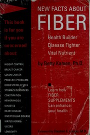 Cover of: New facts about fiber: health builder, disease fighter, vital nutrient : how fiber supplements enhance your health
