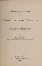 Cover of: An introduction to the study of the compounds of carbon; or, Organic chemistry.
