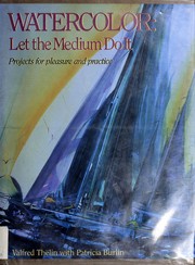 Cover of: Watercolor: let the medium do it