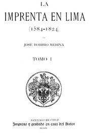 La imprenta en Lima, 1584-1824 by José Toribio Medina