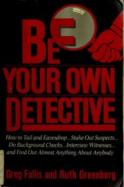 Cover of: Be your own detective by Greg Fallis