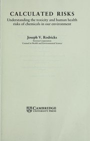 Cover of: Calculated risks: understanding the toxicity and human health risks of chemicals in our environment