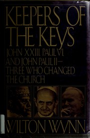 Cover of: Keepers of the keys: John XXIII, Paul VI, and John Paul II, three who changed the Church