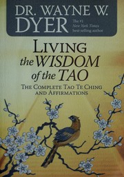 Cover of: Living the wisdom of the Tao: the complete Tao te ching and affirmations
