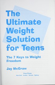 Cover of: The ultimate weight solution for teens by Jay McGraw
