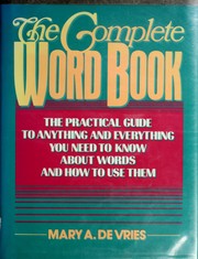 Cover of: The complete word book: the practical guide to anything and everything you need to know about words and how to use them