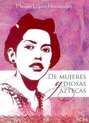 Cover of: De mujeres y diosas aztecas: Aztec women and goddesses