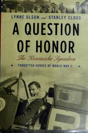 Cover of: A question of honor: the Kościuszko Squadron : the forgotten heroes of World War II