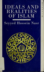 Cover of: Ideals and realities of Islam by Seyyed Hossein Nasr