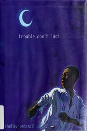 Cover of: Trouble Don't Last by Shelley Pearsall