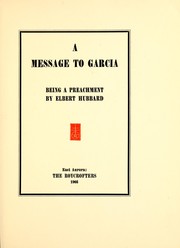 Cover of: A message to Garcia: being a preachment