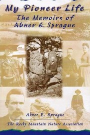 Cover of: My Pioneer Life: The Memoirs of Abner E. Sprague