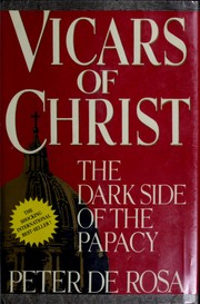 Cover of: Vicars of Christ: the dark side of the papacy