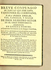 Cover of: Breve compendio de todo lo que debe saber, y entender el christiano, para poder lograr, ver, conocer, y gozar de Dios nuestro senõr en el cielo eternamente by Antonio de Guadalupe Ramírez