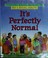 Cover of: It's perfectly normal