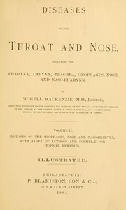 Cover of: Diseases of the throat and nose: including the pharynx, larynx, trachea, oesophagus, nasal cavities, and neck
