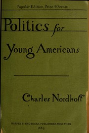 Cover of: Politics for young Americans by Charles Nordhoff, Charles Nordhoff