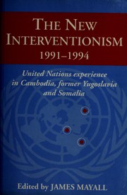 Cover of: The New Interventionism, 19911994: United Nations Experience in Cambodia, Former Yugoslavia and Somalia (LSE Monographs in International Studies)