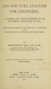 Cover of: Gas and fuel analysis for engineers.: A compend for those interested in the economical application of fuel. Prepared especially for the use of students at the Massachusetts institute of technology.