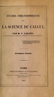 Cover of: Ètudes philosophiques sur la science du calcul by M. F. Vallès, M. F. Vallès