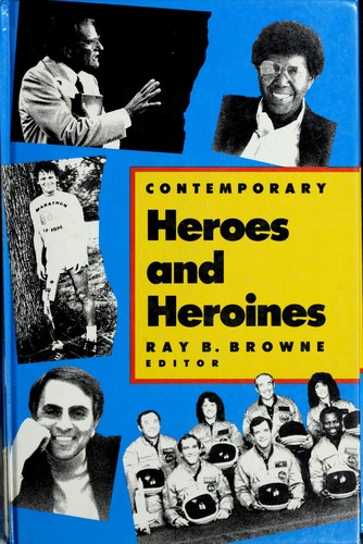 Contemporary heroes and heroines by Ray B. Browne, editor ; in association with Glenn J. Browne and Kevin O. Browne