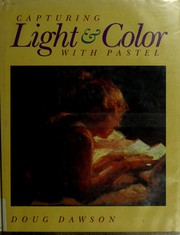 Cover of: Capturing light & color with pastel by Doug Dawson