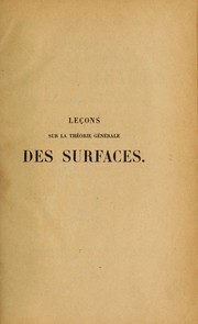 Cover of: Leçons sur la théorie générale des surfaces et les applications géométriques du calcul infinitésimal